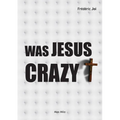 Was Jesus crazy? - Paperback