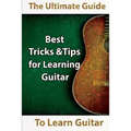 Learn Guitar: The Ultimate Guide to Learn Guitar: Best Tips and Tricks for Learning Guitar - Paperback