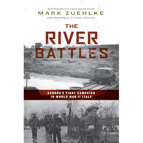 The River Battles: Canada's Final Campaign in World War II Italy - Paperback