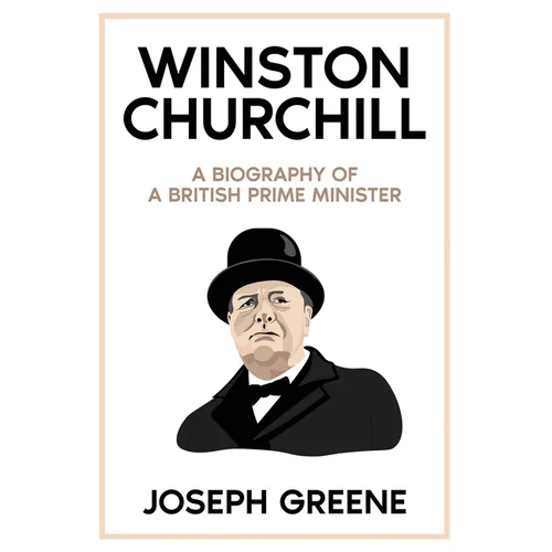 Winston Churchill: A Biography of a British Prime Minister