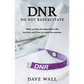 DNR - Do Not Resuscitate - Paperback