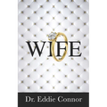 Wife: Becoming the Right One for the Right One - Paperback
