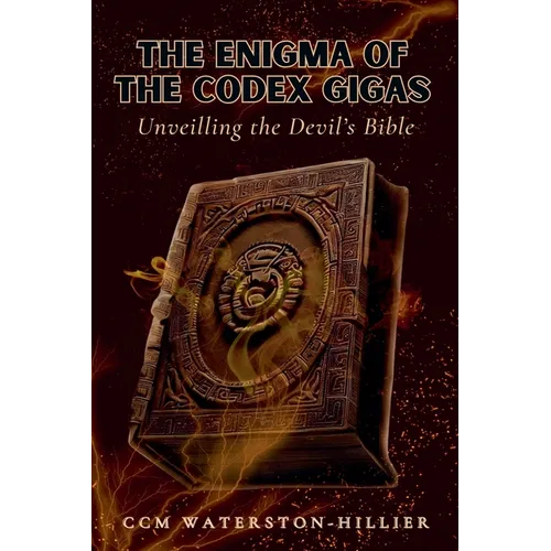 The Enigma Of the Codex Gigas: Unveiling the Devil's Bible - Paperback