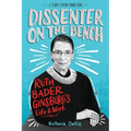 Dissenter on the Bench: Ruth Bader Ginsburg's Life and Work - Paperback