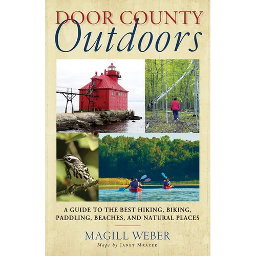 Door County Outdoors: A Guide to the Best Hiking, Biking, Paddling, Beaches, and Natural Places - Paperback