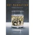 Dry Manhattan: Prohibition in New York City