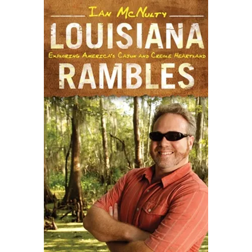 Louisiana Rambles: Exploring America's Cajun and Creole Heartland