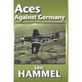 Aces Against Germany: The American Aces Speak Vol. II