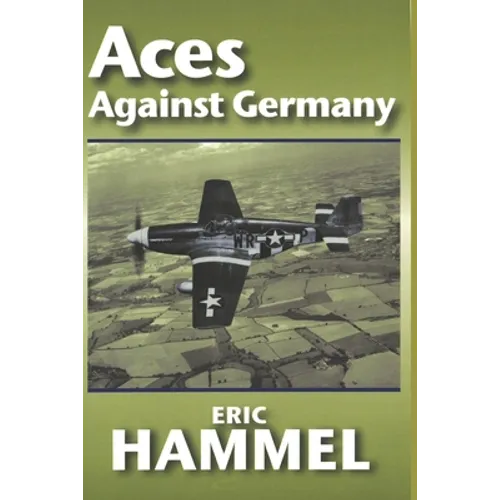 Aces Against Germany: The American Aces Speak Vol. II