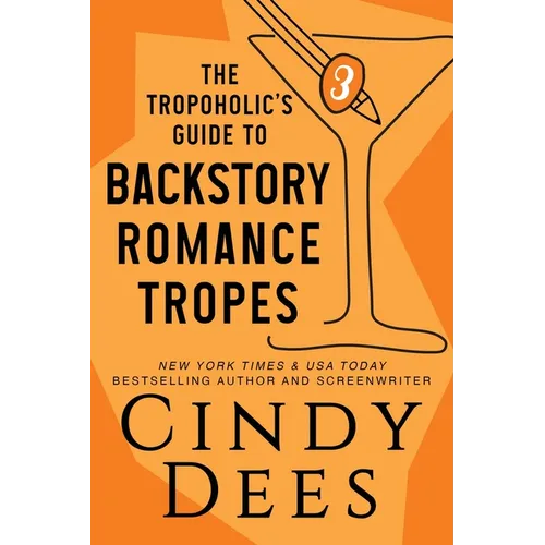 The Tropoholic's Guide to Backstory Romance Tropes - Paperback