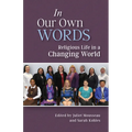 In Our Own Words: Religious Life in a Changing World - Paperback