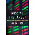 Missing the Target: Why Stock-Market Short-Termism Is Not the Problem - Hardcover