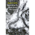 Everything We Always Knew Was True - Paperback
