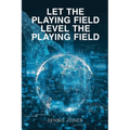 Let the Playing Field Level the Playing Field - Paperback