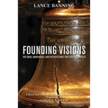 Founding Visions: The Ideas, Individuals, and Intersections That Created America