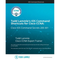 Todd Lammle's IOS Command Shortcuts for Cisco CCNA 200-301: Cisco IOS Command Secrets - Paperback