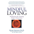 Mindful Loving: 10 Practices for Creating Deeper Connections - Paperback