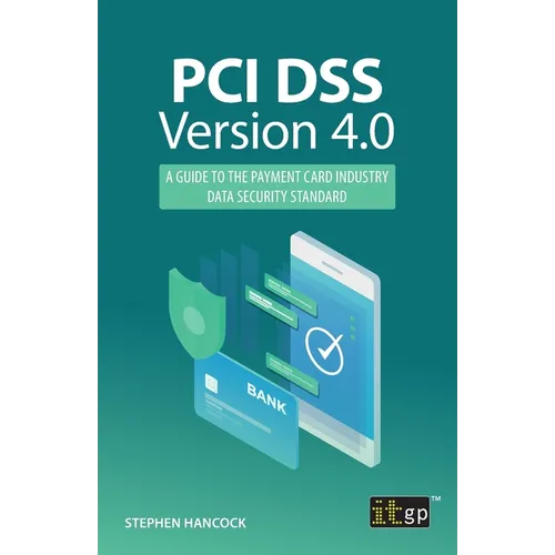 PCI DSS Version 4.0: A guide to the payment card industry data security standard - Paperback
