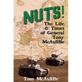 Nuts! The Life and Times of General Tony McAuliffe