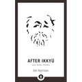 After Ikkyu and Other Poems - Paperback
