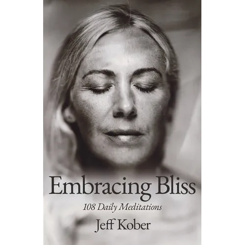 Embracing Bliss: 108 Daily Meditations - Paperback