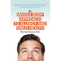 The Whole Body Approach to Allergy and Sinus Health - Paperback