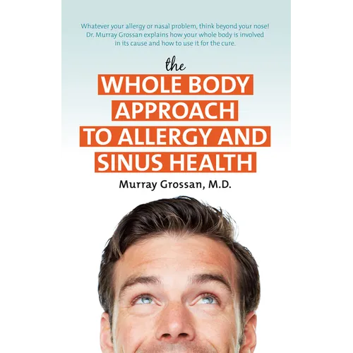 The Whole Body Approach to Allergy and Sinus Health - Paperback