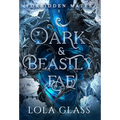 Dark & Beastly Fae - Hardcover