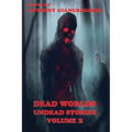 Dead Worlds: Undead Stories ( a Zombie Anthology) Volume 2 - Paperback