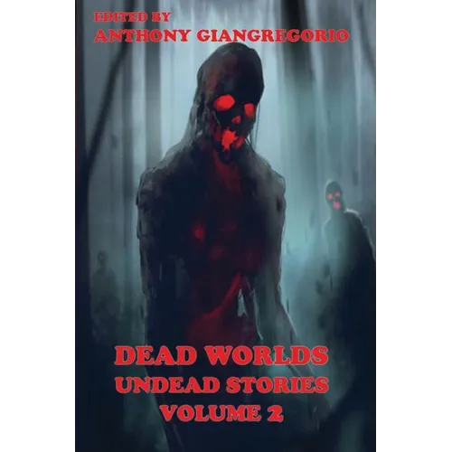 Dead Worlds: Undead Stories ( a Zombie Anthology) Volume 2 - Paperback