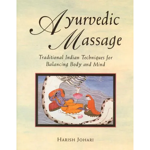 Ayurvedic Massage: Traditional Indian Techniques for Balancing Body and Mind - Paperback