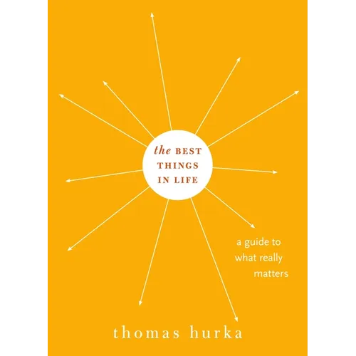 Best Things in Life: A Guide to What Really Matters - Hardcover