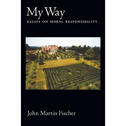 My Way: Essays on Moral Responsibility - Paperback