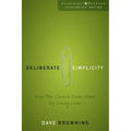 Deliberate Simplicity: How the Church Does More by Doing Less - Paperback