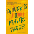 Thoughts & Prayers: A Novel in Three Parts - Paperback