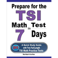Prepare for the TSI Math Test in 7 Days: A Quick Study Guide with Two Full-Length TSI Math Practice Tests - Paperback