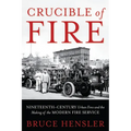 Crucible of Fire: Nineteenth-Century Urban Fires and the Making of the Modern Fire Service - Hardcover