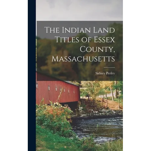 The Indian Land Titles of Essex County, Massachusetts
