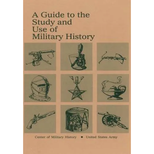 A Guide to the Study and Use of Military History