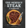 The Perfect Steak Cookbook: Essential Recipes and Techniques - Paperback