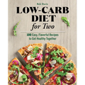 Low-Carb Diet for Two: 100 Easy, Flavorful Recipes to Get Healthy Together - Paperback