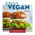 Easy Vegan: 140 Delicious Recipes from Everyday to Gourmet - Hardcover