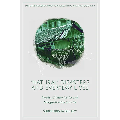 'Natural' Disasters and Everyday Lives: Floods, Climate Justice and Marginalisation in India - Hardcover
