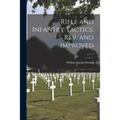 Rifle and Infantry Tactics, Rev. and Improved; v.1 c.1 - Paperback