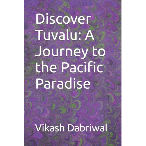 Discover Tuvalu: A Journey to the Pacific Paradise