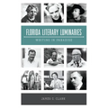Florida Literary Luminaries: Writing in Paradise - Paperback