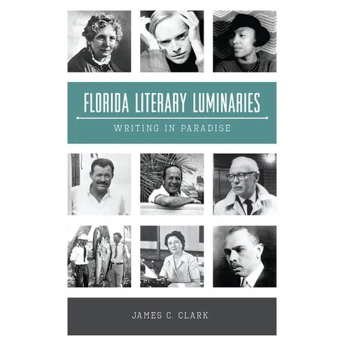 Florida Literary Luminaries: Writing in Paradise - Paperback