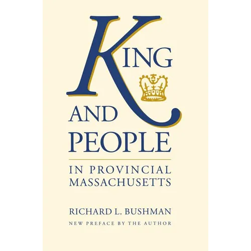 King and People in Provincial Massachusetts - Paperback