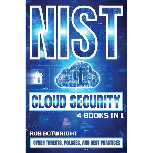 NIST Cloud Security: Cyber Threats, Policies, And Best Practices - Paperback