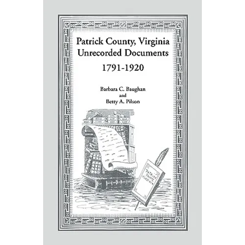 Patrick County, Virginia Unrecorded Documents 1791-1920